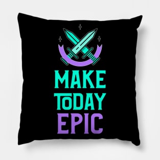 Fantasy Inspired: Make today Epic! Pillow