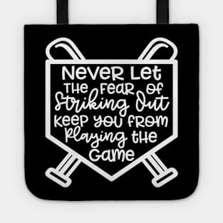 Never Let The Fear Of Striking Out Keep You From Playing The Game Baseball Softball Tote