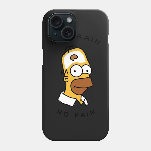 no brain no pain Phone Case by cmxcrunch