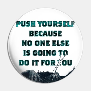 push yourself. Pin