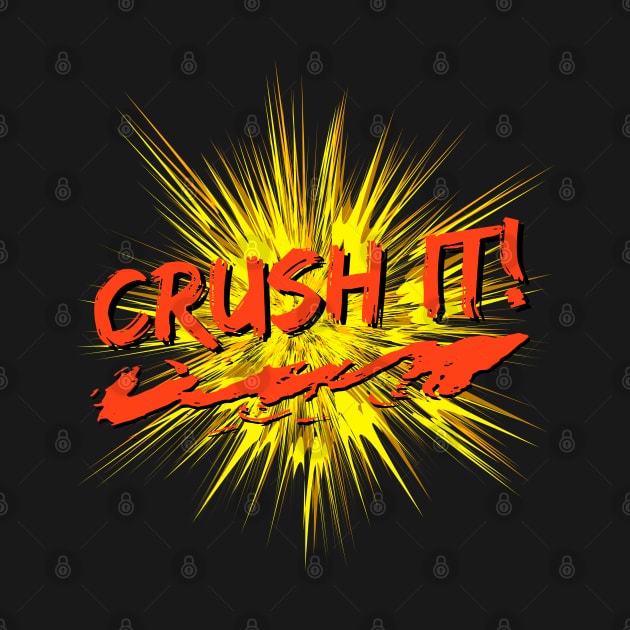 Crush It! by Rusty-Gate98