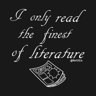 I Only Read the Finest of Literature T-Shirt