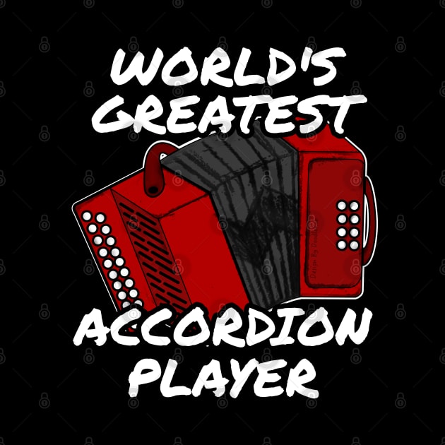 World's Greatest Accordion Player Accordionist Folk Musician by doodlerob