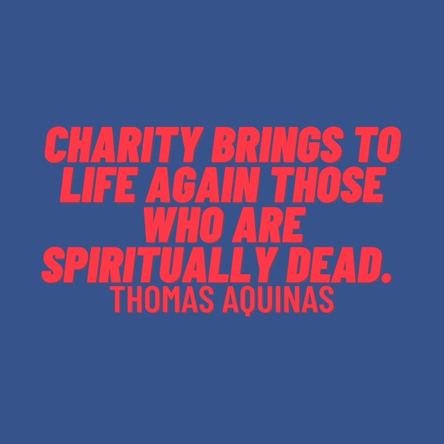 quote Thomas Aquinas about charity by AshleyMcDonald