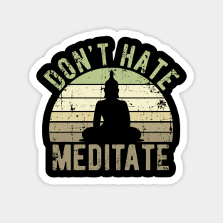 Don't Hate Meditate - For Yoga and Meditation Lovers! Magnet