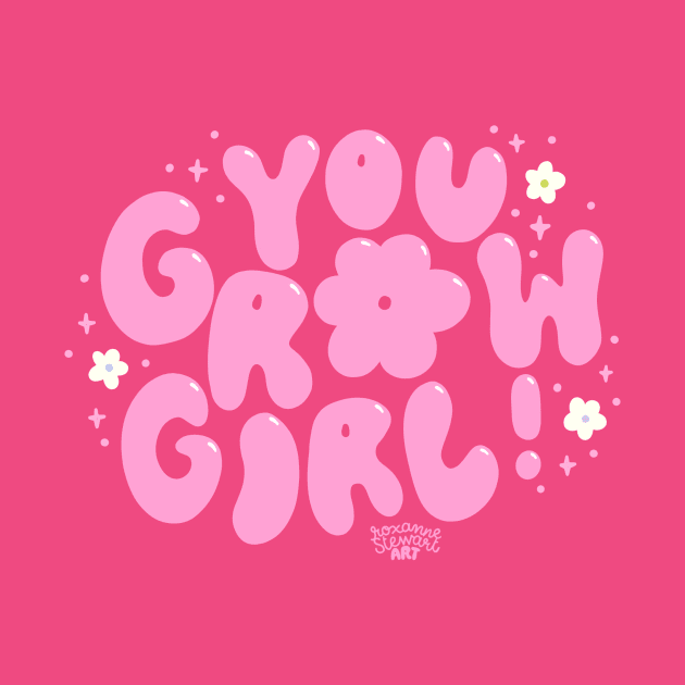 you grow girl by Roxanne Stewart Art