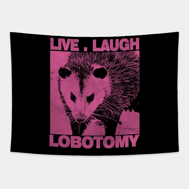 Live Laugh Lobotomy Opossum Funny Street Cat Possum Tapestry by CamavIngora