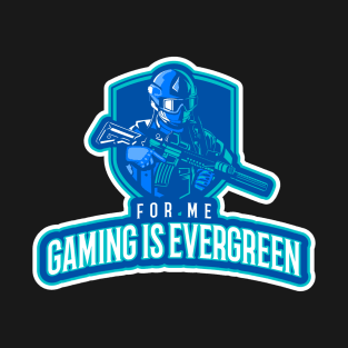 Gaming is Evergreen T-Shirt