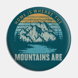 HOME IS WHERE THE MOUNTAINS ARE VINTAGE RETRO Pin