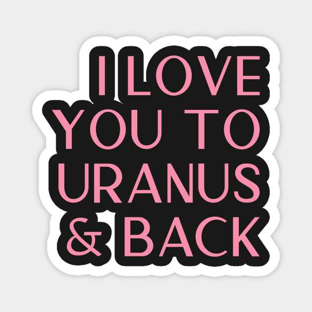 I Love You To Uranus And Back Cheeky Valentines Day Card Magnet by Asilynn