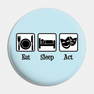 Eat Sleep Act Pin