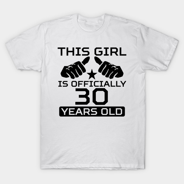 This Girl Is Officially 30 Years Old Birthday T Shirt