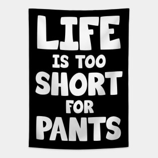 Life is too short for pants Tapestry