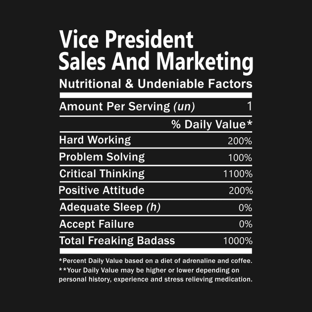 Vice President Sales And Marketing T Shirt - Nutritional and Undeniable Factors Gift Item Tee by Ryalgi