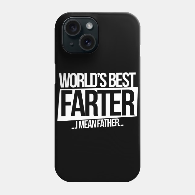 World's Best Farter I mean father Phone Case by bubbsnugg