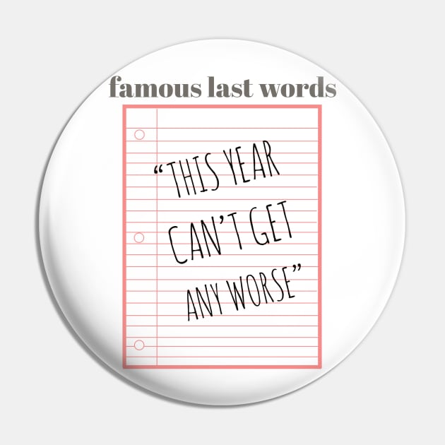 Famous Last Words Pin by EMP