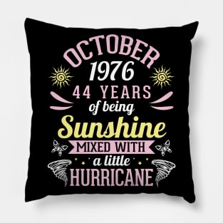 October 1976 Happy 44 Years Of Being Sunshine Mixed A Little Hurricane Birthday To Me You Pillow