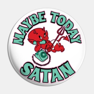 Maybe Today, Satan Pin