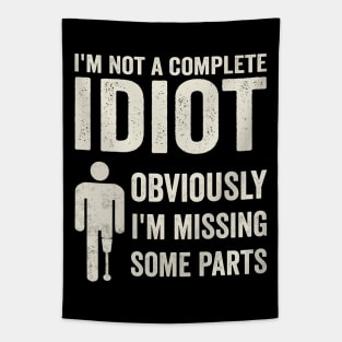 Amputee Humor Im Not A Complete Idiot Tapestry
