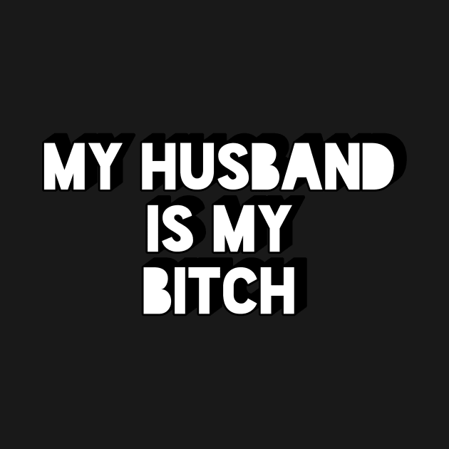 My Husband is my Bitch by QCult