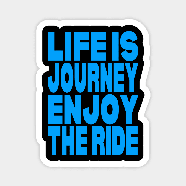 Life is journey enjoy the ride Magnet by Evergreen Tee