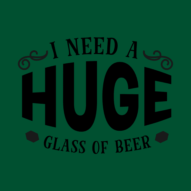 I Need a Huge Glass of Beer by Sbrown1521