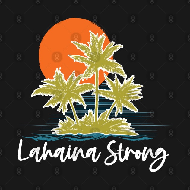 Retro Maui Tee Lahaina: Lahaina Strong by DesignHND