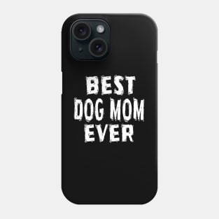 Best Dog Mom Ever Phone Case