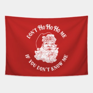 Don't Ho Ho Ho Me If You Don't Know Me Tapestry