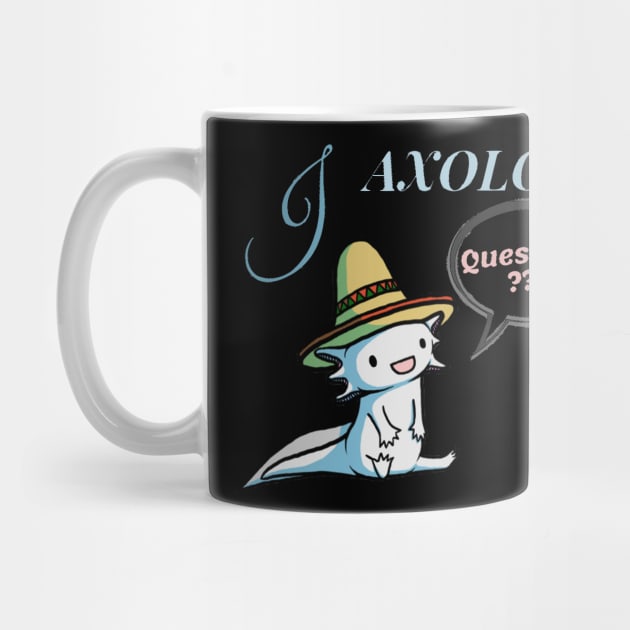 You Axolotl Questions Coffee Mug, Axolotl Coffee Cup, Funny