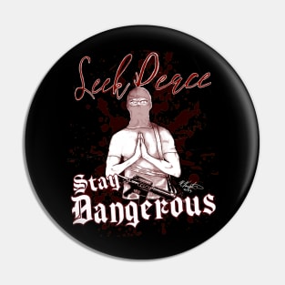 Seek Peace, Stay Dangerous (red) Pin