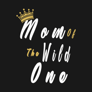 Mom Of The Wild One Mother's Day T-Shirt