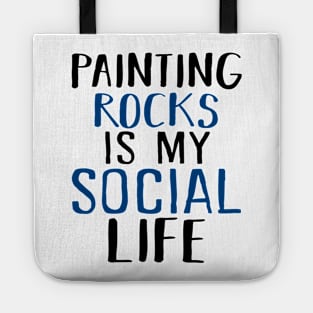 Painting Rocks Is My Social Life Tote