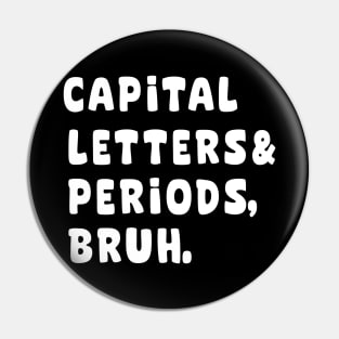 Capital letters and periods bruh Pin