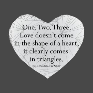 Love comes in triangles... T-Shirt