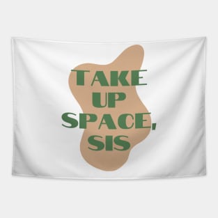 Take Up Space, Sis - Female Empowerment Shirt Tapestry