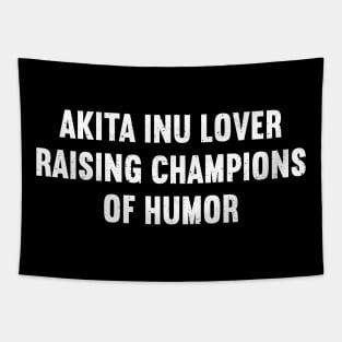 Akita Inu Lover Raising Champions of Humor Tapestry