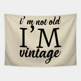 I'm not old I'm vintage Tapestry