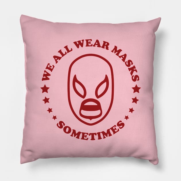 We All Wear Masks Sometimes Pillow by OliverKidsleyDesign