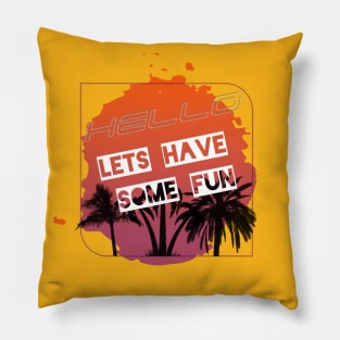 Let's have some fun Pillow