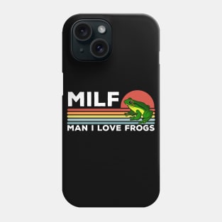 MILF: Man I Love Frogs Funny Frogs Phone Case