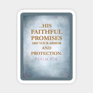 His faithful promises are your protection Psalm 91:4 Magnet