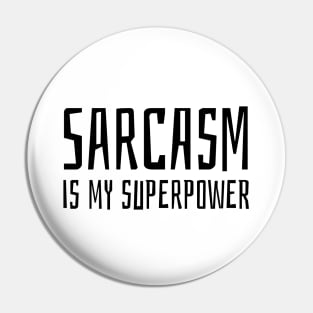 sarcasm is my superpower Pin