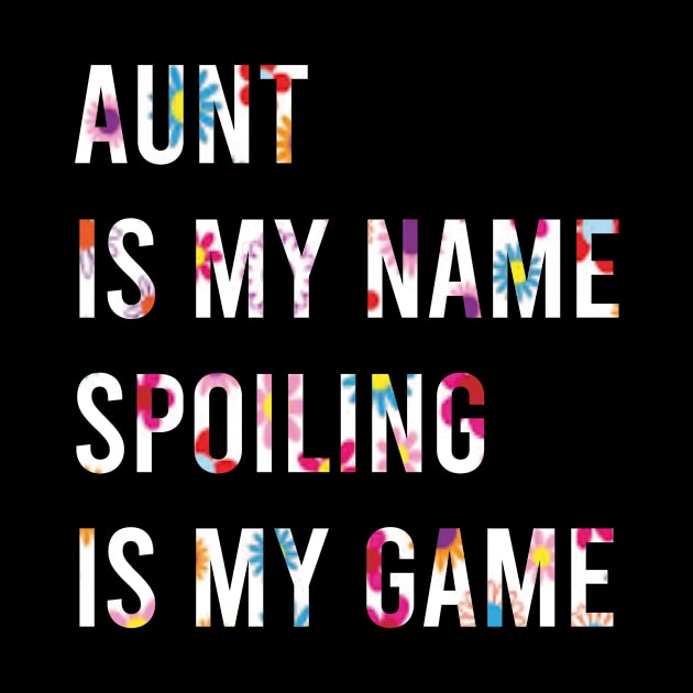 auntie is my name spoiling is my game / aunt life / cute gift by First look