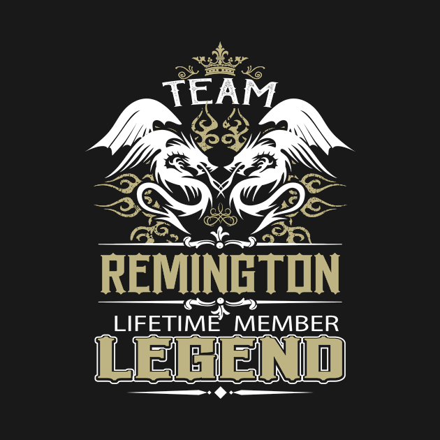 Remington Name T Shirt -  Team Remington Lifetime Member Legend Name Gift Item Tee by yalytkinyq