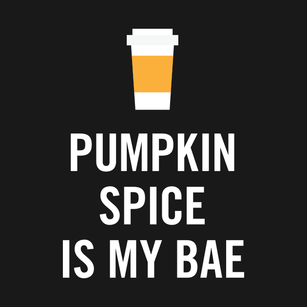 Pumpkin Spice Is My Bae by zubiacreative