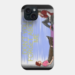 Don't You Forget About Me Phone Case