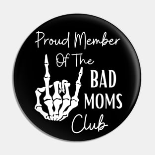 Proud Member of the Bad Moms Club Pin