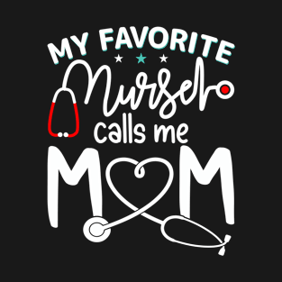 Mothers Day My Favorite RN Nurse Calls Me Mom Daughter T-Shirt