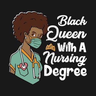 Black Queen With A Nursing Degree Nurse T-Shirt